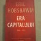 Era capitalului 1848 - 1875 ~ Eric Hobsbawm - Hardcover