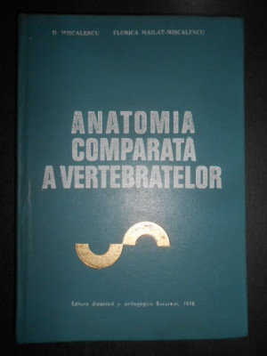 D. Miscalencu - Anatomia comparata a vertebratelor (1978, contine sublinieri) foto