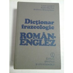 DICTIONAR FRAZEOLOGIC ROMAN-ENGLEZ - ANDREI BANTAS, ANDREEA GHEORGHITOIU, LEON LEVITCHI