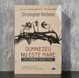 Christopher Hitchens &ndash; Dumnezeu nu este mare. Cum otrăvește religia totul