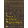 Nemzet &eacute;s &eacute;p&iacute;t&eacute;szet Magyarorsz&aacute;gon - D&eacute;ry Attila
