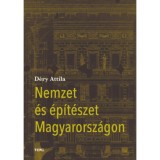 Nemzet &eacute;s &eacute;p&iacute;t&eacute;szet Magyarorsz&aacute;gon - D&eacute;ry Attila