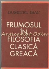 Frumosul In Filosofia Clasica Greaca - Dumitru Isac foto