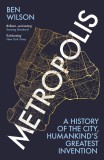 Metropolis | Ben Wilson, Vintage Publishing