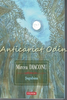 Sugubina. Povestiri - Mircea Diaconu - Cu Dedicatie Si Autograf