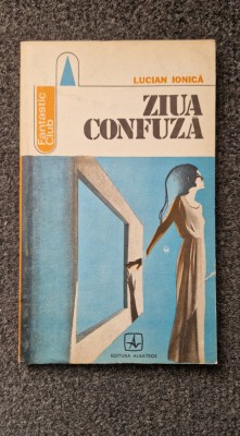 ZIUA CONFUZA - Lucian Ionica foto