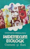 Cumpara ieftin Vademecum ecologic. Oameni si flori - 1996 - Constantin Dragulescu (J64)