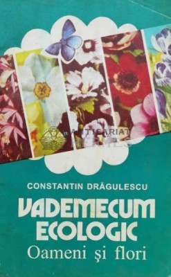 Vademecum ecologic. Oameni si flori - 1996 - Constantin Dragulescu (J64) foto