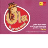 OLA in grupa mica. Caiet de exercitii grafice suplimentare pentru prescolari. 3-4 ani