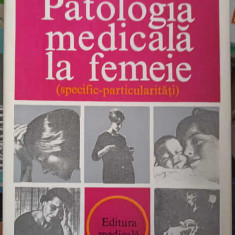 PATOGENIA MEDICALA LA FEMEIE (SPECIFIC-PARTICULARITATI)-BALTACEANU OCTAVIAN