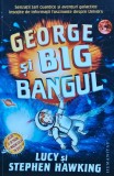 George si Big Bangul - Lucy &amp; Stephen Hawking, Humanitas Junior, 2018, 304 pagini, brosata. Carte copii