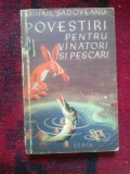 W1 POVESTIRI PENTRU VANATORI SI PESCARI - MIHAIL SADOVEANU
