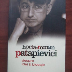 DESPRE IDEI SI BLOCAJE - HORIA ROMAN PATAPIEVICI