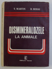 DISMINERALOZELE LA ANIMALE de VALERIU MARTIN , DUMITRU MIHAI , 1979 foto