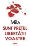Cumpara ieftin Sunt pretul libertatii voastre - Mila