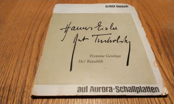 ERNST BUSCH - HANNS ELISER, KURT TUCHOLSKY - Fromme Gesange He! Republik - Auf AURORA Schallplatten - 1969, 20 p. cu imagini + 2 discuri
