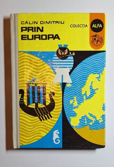 Prin Europa &ndash; Aut. Călin Dimitriu, Ilustr. Dumitru Ionescu, Ed. Ion Creangă, 1972