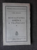 Modalitatea estetica a teatrului - Camil Petrescu vol.I prima editie