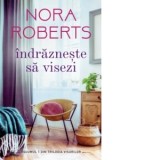 Indrazneste sa visezi - Nora Roberts