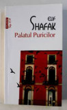 PALATUL PURICILOR - ELIF SHAFAK