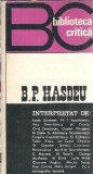 B. P. Hasdeu - Grigore Brancus, Editura Eminescu, Biblioteca Critica, 1972, 181 pagini, Literatura Romana Clasica