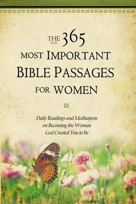 The 365 Most Important Bible Passages for Women: Daily Readings and Meditations on Becoming the Woman God Created You to Be foto