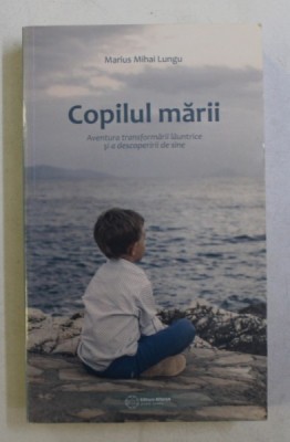COPILUL MARII de MARIUS MIHAI LUNGU , 2017 foto