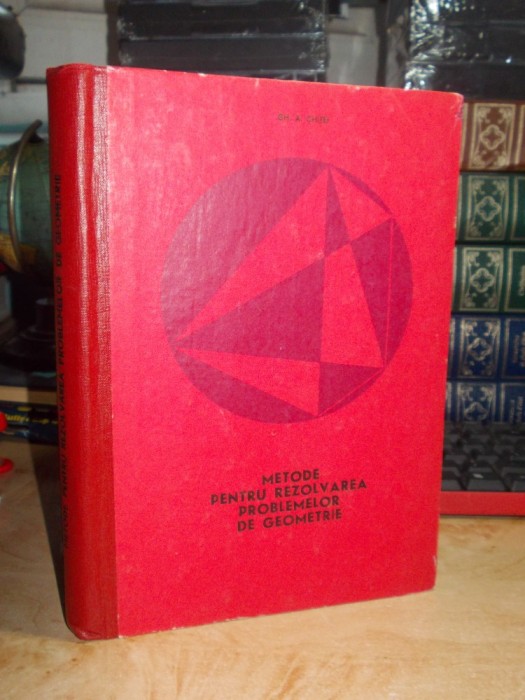 GH. A. CHITEI - METODE PENTRU REZOLVAREA PROBLEMELOR DE GEOMETRIE , 1969