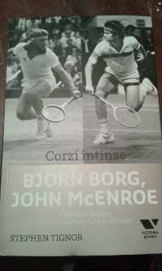 Stephen Tignor - Corzi intinse. Bjorn Borg, John Mcenroe (Editia: 2016) foto