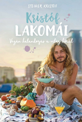 Krist&amp;oacute;f lakom&amp;aacute;i - Veg&amp;aacute;n kalandoz&amp;aacute;s a vil&amp;aacute;g k&amp;ouml;r&amp;uuml;l - Steiner Krist&amp;oacute;f foto