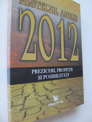 Misterul anului 2012 preziceri profetii si posibilitati foto