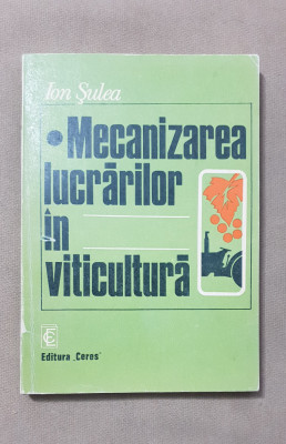 Mecanizarea lucrărilor &amp;icirc;n viticultură - Ion Șulea foto