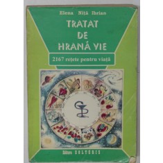 TRATAT DE HRANA VIE , 2167 RETETE PENTRU VIATA de ELENA NITA IBRIAN , 1995