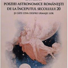 Cavalerii poeziei astronomice romanesti de la inceputul secolului 20 - Andrei Dorian Gheorghe, Dan-George Uza