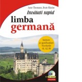 Invatati rapid limba germana. Initiere si aprofundare: nivelurile A1, A2, B1 3 x CD audio - Cezar Petrila, Anne Thomann, Beate Blasius