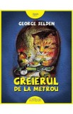 Greierul de la metrou - George Selden