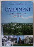 CARPINENI , UN SAT DIN VALEA LAPUSNEI de VICTOR MOCANU si DINU POSTARENCU , 2014