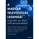 A magyar telev&iacute;zi&oacute;z&aacute;s legend&aacute;i - Interj&uacute;k az első influenszerekkel - Radnai P&eacute;ter