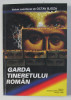 GARDA TINERETULUI ROMAN - ISTORIA UNEI ORGANIZATII ANTICOMUNISTE , volum coordonat de OCTAV BJOZA , 2008