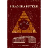 Piramida Puterii. Marturiile unui om care a petrecut 16 ani in culisele Palatului Victoria si ale Parlamentului