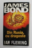 JAMES BOND , DIN RUSIA , CU DRAGOSTE de IAN FLEMING , 1999 , EDITIE BROSATA