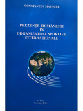 Constantin Matache - Prezente romanesti in organizatiile sportive internationale (editia 2006)