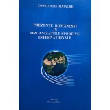Constantin Matache - Prezente romanesti in organizatiile sportive internationale (Editia: 2006)