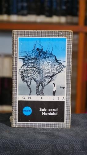 Sub cerul Heniului - Ion Th. Ilea