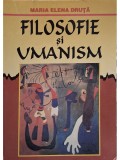 Maria Elena Druta - Filosofie si umanism (Editia: 1999)