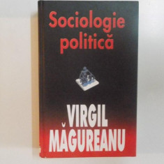 SOCIOLOGIE POLITICA de VIRGIL MAGUREANU , 2006