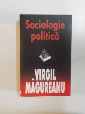 SOCIOLOGIE POLITICA de VIRGIL MAGUREANU , 2006 foto