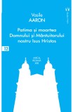Patima si moartea Domnului si Mantuitorului nostru Isus Hristos | Aaron Vasile