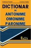 Dictionar de antonime, omonime, paronime - Andreea Panait, Cristina Vasile