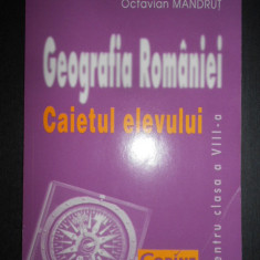 Octavian Mandrut - Georgrafia Romaniei. Caietul elevului. Clasa a VIII-a